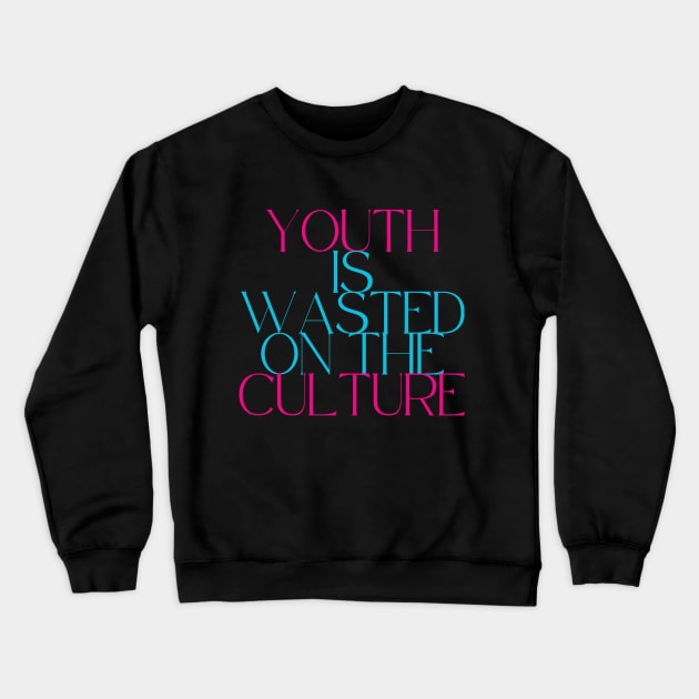 Youth...Culture Crewneck Sweatshirt by Crisco Fruitcake